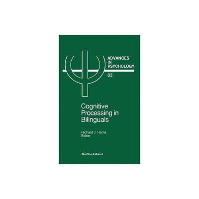 Cognitive Processing in Bilinguals - (Advances in Psychology) by R J Harris (Hardcover)