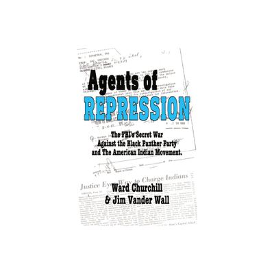 Agents of Repression - by Ward Churchill & Jim Vander Wall (Paperback)