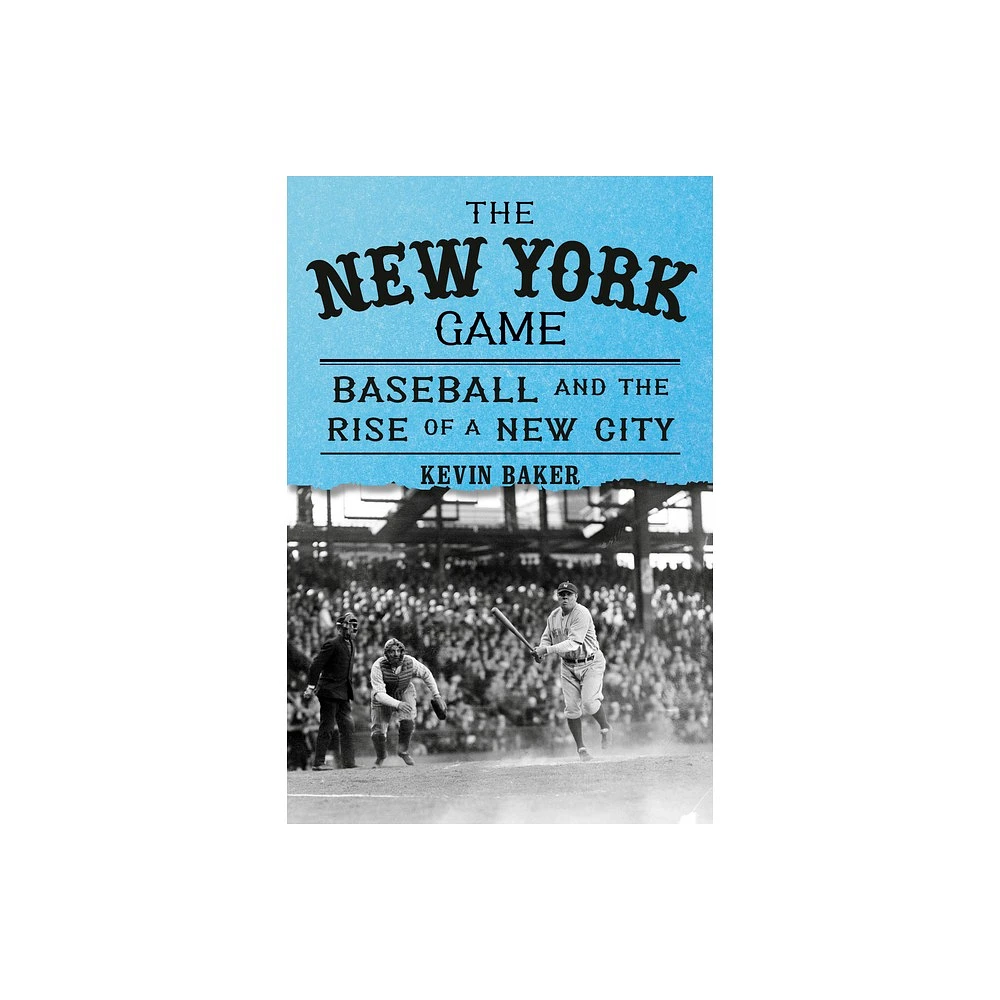 Knopf Publishing Group The New York Game - by Kevin Baker (Hardcover) |  MarketFair Shoppes