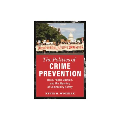 The Politics of Crime Prevention - (New Perspectives in Crime, Deviance