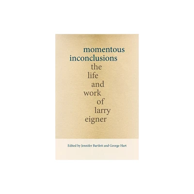 Momentous Inconclusions - (Recencies Series: Research and Recovery in Twentieth-Century) by Jennifer Bartlett & George Hart (Hardcover)