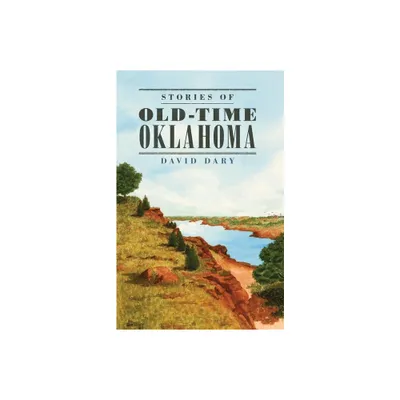 Stories of Old Time Oklahoma - by David Dary (Paperback)