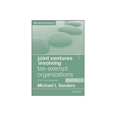 Joint Ventures Involving Tax-Exempt Organizations, 2018 Cumulative Supplement - 4th Edition by Michael I Sanders (Paperback)