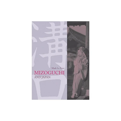 Mizoguchi and Japan - by Mark Le Fanu (Paperback)