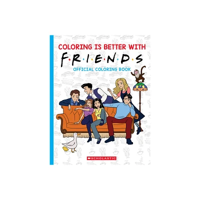 Coloring Is Better with Friends: Official Coloring Book - by Scholastic (Paperback)