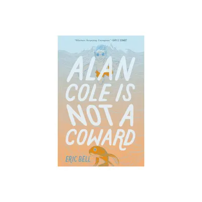 Alan Cole Is Not a Coward - by Eric Bell (Paperback)