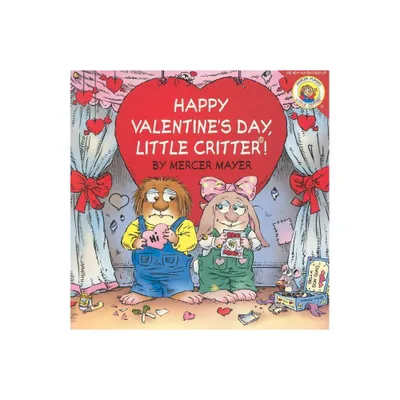 Happy Valentines Day, Little Critter! ( Little Critter the New Adventures) (Paperback) by Mercer Mayer