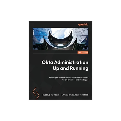 Okta Administration Up and Running - Second Edition - 2nd Edition by Henkjan de Vries & Lovisa Stenbcken Stjernlf (Paperback)