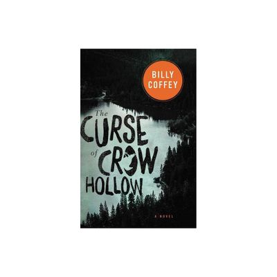 The Curse of Crow Hollow - by Billy Coffey (Paperback)