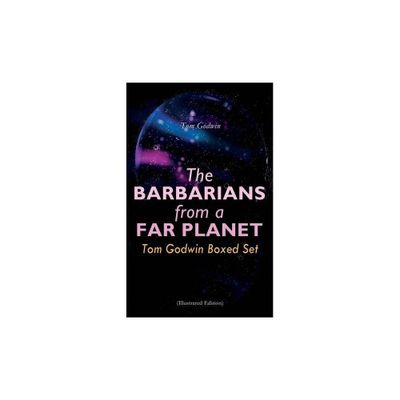 The Barbarians from a Far Planet - by Tom Godwin & George Schelling & Juan Carlos Barberis (Paperback)