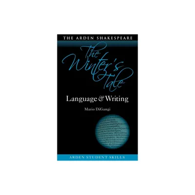 The Winters Tale: Language and Writing - (Arden Student Skills: Language and Writing) by Mario Digangi (Paperback)