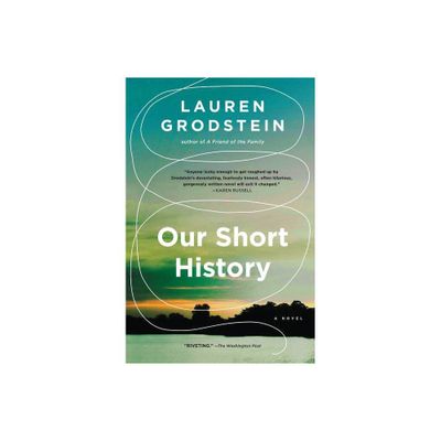 Our Short History - by Lauren Grodstein (Paperback)