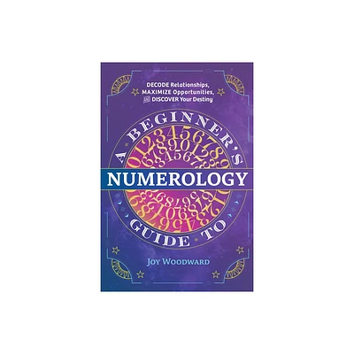 A Beginners Guide to Numerology - by Joy Woodward (Paperback)