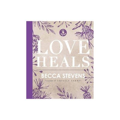 Love Heals - By Becca Stevens ( Hardcover )