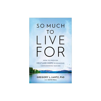 So Much to Live For - by Gregory L Jantz (Hardcover)