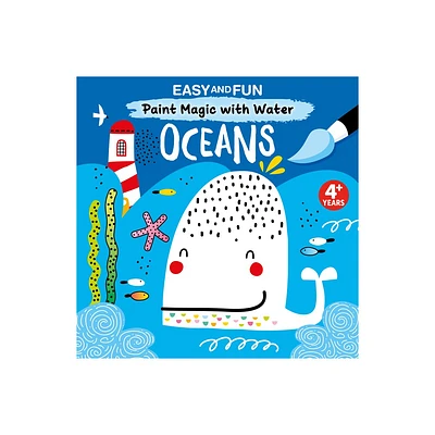 Easy and Fun Paint Magic with Water: Oceans - by Clorophyl Editions (Paperback)