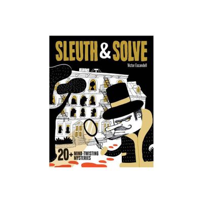 Sleuth & Solve: 20+ Mind-Twisting Mysteries - by Ana Gallo (Hardcover)