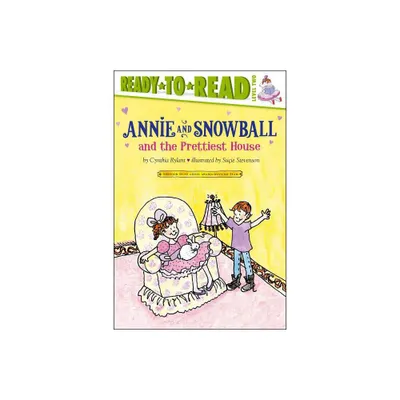 Annie and Snowball and the Prettiest House - by Cynthia Rylant (Hardcover)