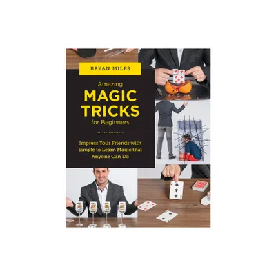 Amazing Magic Tricks for Beginners - (New Shoe Press) by Bryan Miles (Paperback)