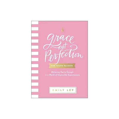 Grace, Not Perfection for Young Readers - by Emily Ley (Hardcover)