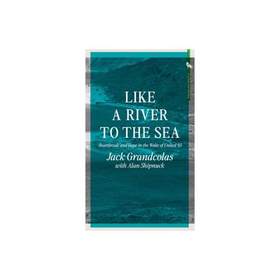 Like a River to the Sea - by Jack Grandcolas & Alan Shipnuck (Hardcover)