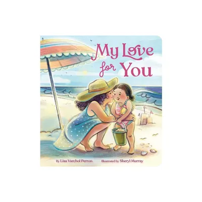 My Love for You - by Lisa Varchol Perron (Board Book)