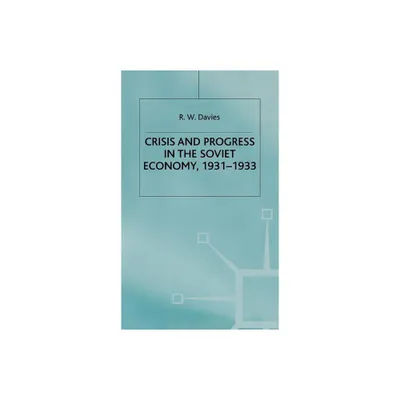 The Industrialisation of Soviet Russia Volume 4: Crisis and Progress in the Soviet Economy, 1931-1933 - by R W Davies (Hardcover)