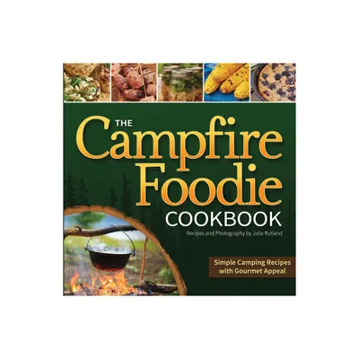 The Campfire Foodie Cookbook - by Julia Rutland (Paperback)