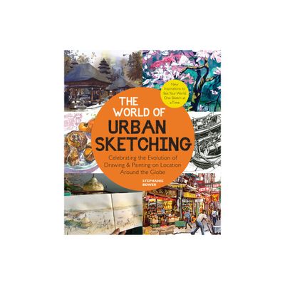 The World of Urban Sketching - by Stephanie Bower (Paperback)