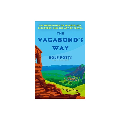 The Vagabonds Way - by Rolf Potts (Paperback)