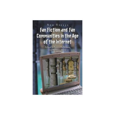 Fan Fiction and Fan Communities in the Age of the Internet - by Karen Hellekson & Kristina Busse (Paperback)