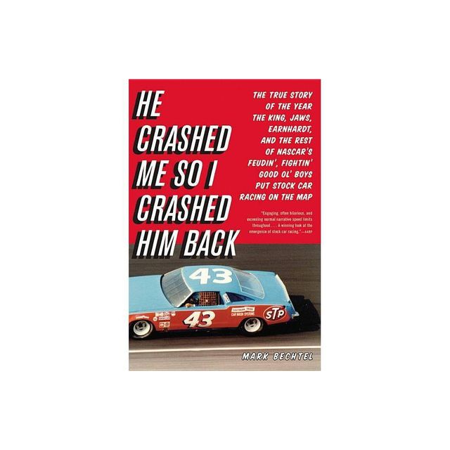 He Crashed Me So I Crashed Him Back - by Mark Bechtel (Paperback)