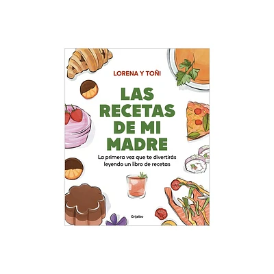 Las Recetas de Mi Madre: La Primera Vez Que Te Divertirs Leyendo Un Libro de Re Cetas / Moms Recipes - by Lorena Y Toi (Paperback)