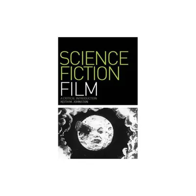 Science Fiction Film - (Film Genres) by Keith M Johnston (Paperback)