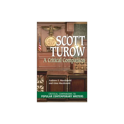 Scott Turow - (Critical Companions to Popular Contemporary Writers) by Andrew MacDonald & Gina MacDonald (Hardcover)