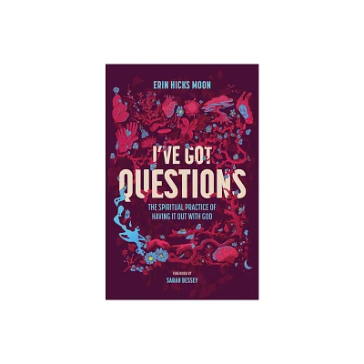 Ive Got Questions - by Erin Hicks Moon (Hardcover)