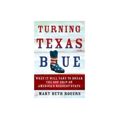 Turning Texas Blue - by Mary Beth Rogers (Hardcover)