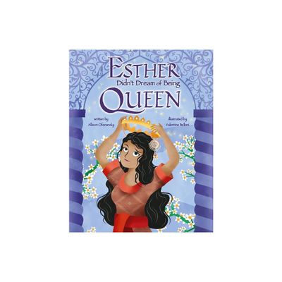 Esther Didnt Dream of Being Queen - by Allison Ofanansky (Hardcover)
