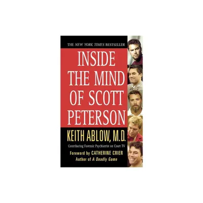 Inside the Mind of Scott Peterson - by Keith Russell Ablow (Paperback)