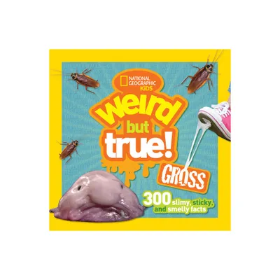 Weird But True! Gross - by National Geographic Kids (Paperback)