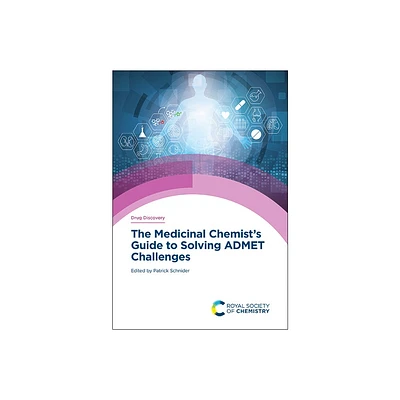 Medicinal Chemists Guide to Solving Admet Challenges - (Drug Discovery) by Patrick Schnider (Hardcover)