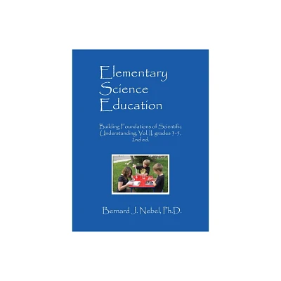 Elementary Science Education - by Bernard J Nebel (Paperback)