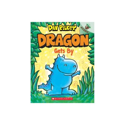 Dragon Gets By: An Acorn Book (Dragon #3) Volume 3 - by Dav Pilkey (Paperback)