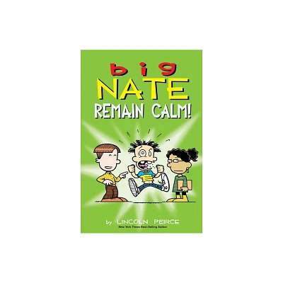 Big Nate: Remain Calm! - by Lincoln Peirce (Paperback)