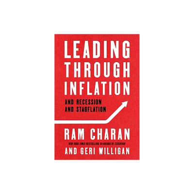 Leading Through Inflation - by Ram Charan & Geri Willigan (Hardcover)