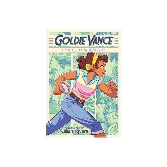 Goldie Vance: The Hotel Whodunit - by Lilliam Rivera (Hardcover)