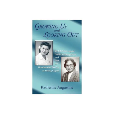 Growing Up and Looking Out - by Katherine Augustine (Paperback)