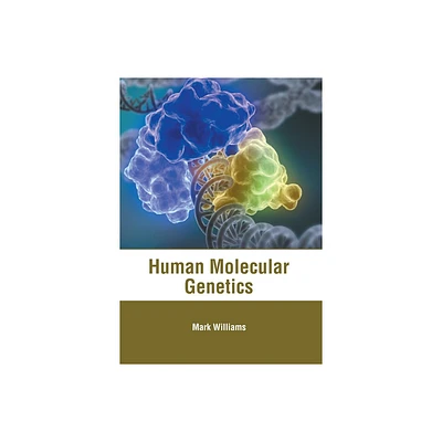 Human Molecular Genetics - by Mark Williams (Hardcover)