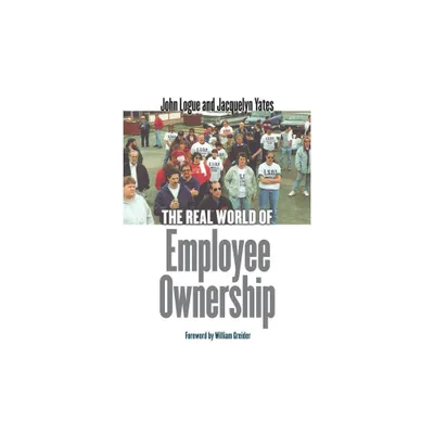 The Real World of Employee Ownership - by John Logue & Jacquelyn Yates (Paperback)