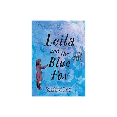 Leila and the Blue Fox - by Kiran Millwood Hargrave (Hardcover)